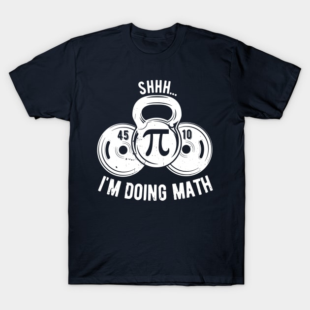 Shhh Im Doing Math Weight Lifting Gym Lover Motivation Gymer T-Shirt by Gaming champion